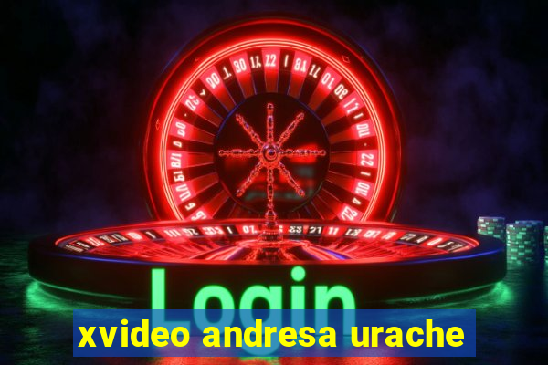 xvideo andresa urache